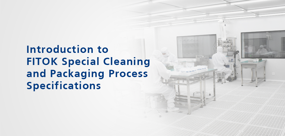 Introduction to Special Cleaning and Packaging Process Specifications